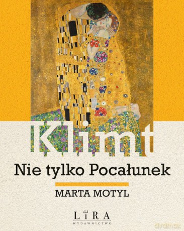 Klimt. Nie tylko Pocałunek - Marta Motyl [KSIĄŻKA]