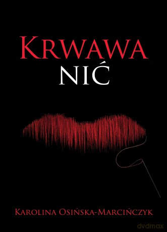 Krwawa nić - Karolina Osińska-Marcińczyk [KSIĄŻKA]