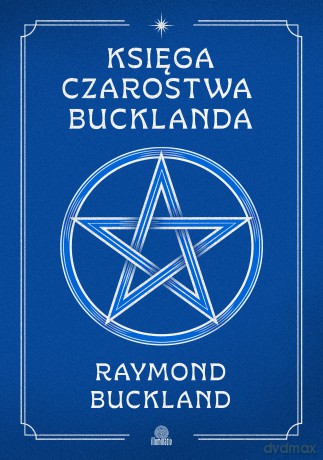Księga czarostwa Bucklanda - Raymond Buckland [KSIĄŻKA]