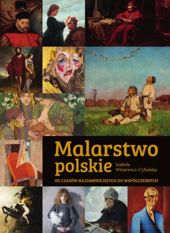 Malarstwo polskie. Od czasów najdawniejszych do współczesnych - Izabela Winiewicz-Cybulska [KSIĄŻKA]