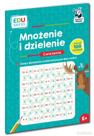 Mnożenie i dzielenie. Ćwiczenia. Kapitan Nauka. EDUseria - Bożena Dybowska, Anna Grabek [KSIĄŻKA]