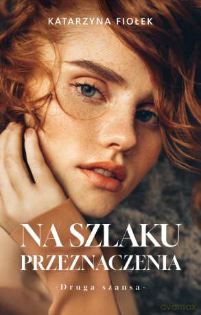 Na szlaku przeznaczenia. Bieszczady - Katarzyna Fiołek [KSIĄŻKA]