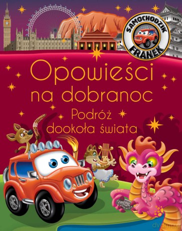 Opowieści na dobranoc. Podróż dookoła świata. Samochodzik Franek - Katarzyna Smółka-Majerczak [KSIĄŻKA]