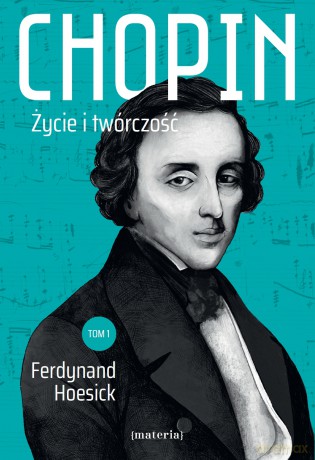 Pakiet Chopin. Życie i twórczość (Tomy 1-2) - Ferdynand Hoesick [KSIĄŻKA]