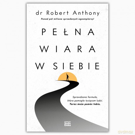 Pełna wiara w siebie - Robert Anthony [KSIĄŻKA]