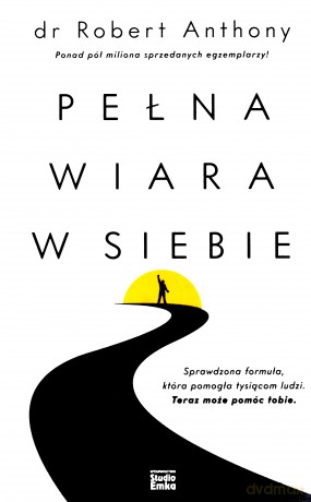Pełna wiara w siebie - Robert Anthony [KSIĄŻKA]
