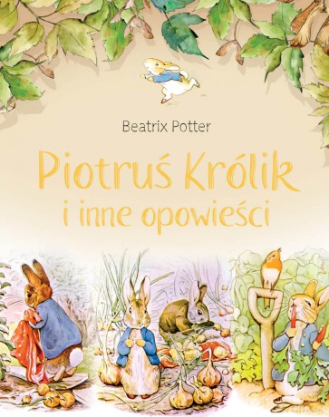 Piotruś Królik i inne opowieści - Beatrix Potter [KSIĄŻKA]
