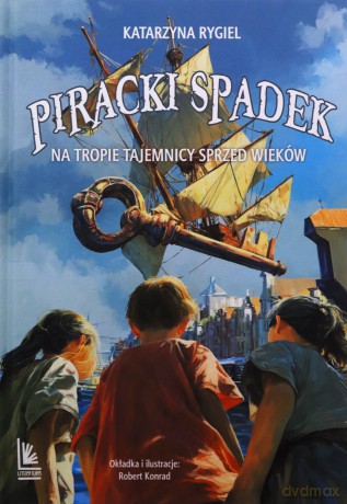 Piracki spadek. Na tropie tajemnicy sprzed wieków - Katarzyna Rygiel [KSIĄŻKA]