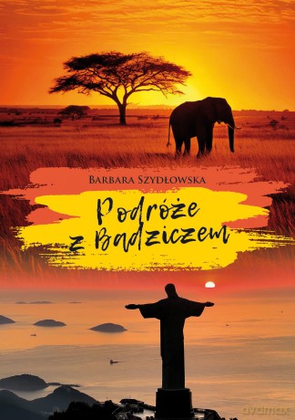 Podróże z Badziczem - Barbara Szydłowska [KSIĄŻKA]