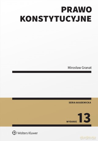 Prawo konstytucyjne - Mirosław Granat [KSIĄŻKA]