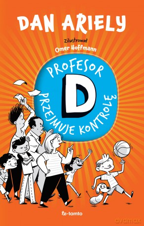 Profesor D przejmuje kontrolę - Dan Ariely [KSIĄŻKA]