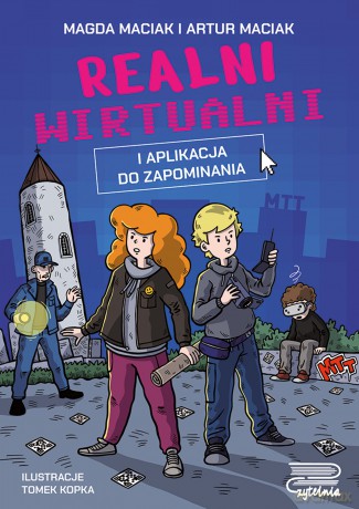 Realni wirtualni. I aplikacja do zapominania - Magda Maciak, Artur Maciak [KSIĄŻKA]
