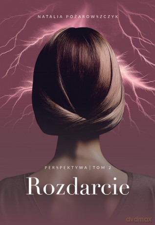 Rozdarcie. Perspektywa (Tom 2) - Natalia Pożarowszczyk [KSIĄŻKA]