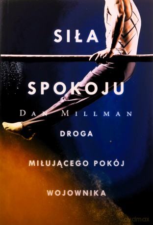 Siła spokoju. Droga miłującego pokój wojownika - Dan Millman [KSIĄŻKA]
