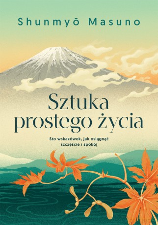 Sztuka prostego życia - Shunmyo Masuno [KSIĄŻKA]
