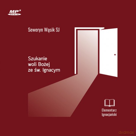 Szukanie woli Bożej ze św. Ignacym. Elementarz Ignacjański - Seweryn Wąsik SJ [AUDIOBOOK]
