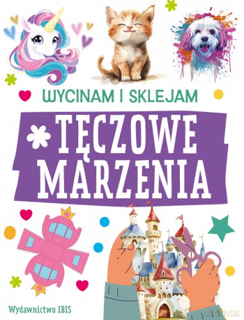 Tęczowe marzenia. Wycinam i sklejam [KSIĄŻKA]