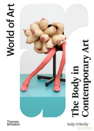 The Body in Contemporary Art - Sally O'Reilly [KSIĄŻKA]