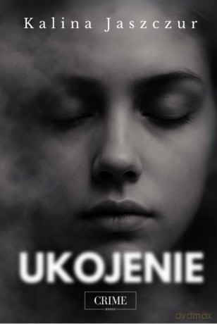 Ukojenie - Kalina Jaszczur [KSIĄŻKA]