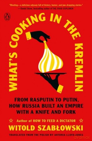 What's Cooking in the Kremlin - Witold Szabłowski [KSIĄŻKA]