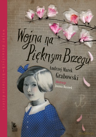 Wojna na pięknym brzegu. Wojny dorosłych historie dzieci - Andrzej Grabowski [KSIĄŻKA]