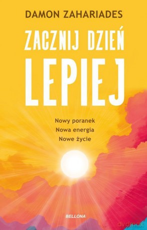 Zacznij dzień lepiej - Damon Zahariades [KSIĄŻKA]