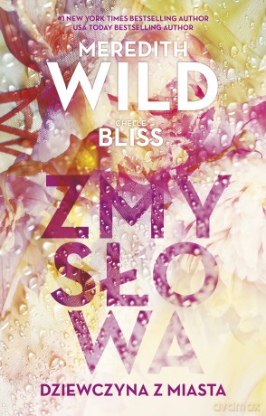 Zmysłowa dziewczyna z miasta. Zmysłowa dziewczyna - Meredith Wild, Chelle Bliss [KSIĄŻKA]