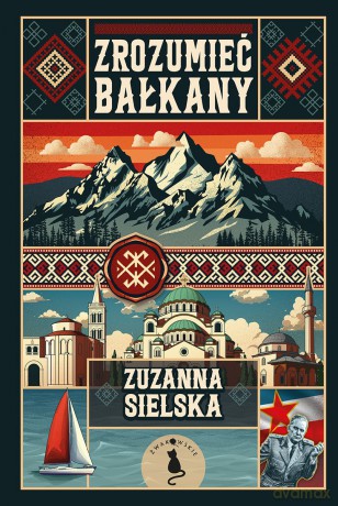 Zrozumieć Bałkany - Zuzanna Sielska [KSIĄŻKA]