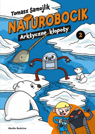 Arktyczne kłopoty. Naturobocik (Tom 2) - Tomasz Samojlik [KSIĄŻKA]