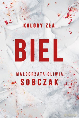 Biel. Kolory zła (Tom 3) - Małgorzata Oliwia Sobczak [KSIĄŻKA]