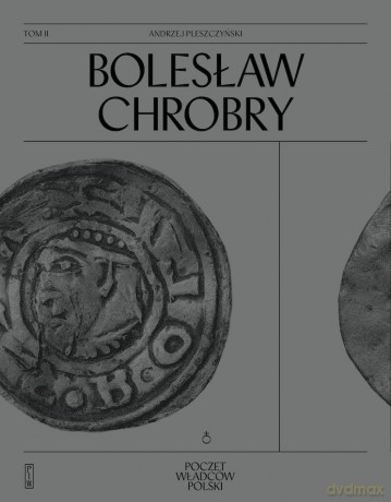 Bolesław Chrobry - Andrzej Pleszczyński [KSIĄŻKA]