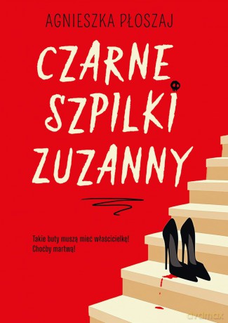 Czarne szpilki Zuzanny - Agnieszka Płoszaj [KSIĄŻKA]