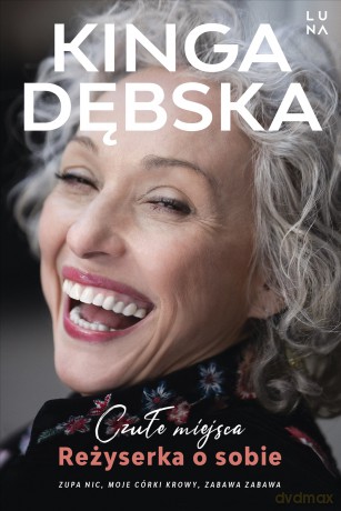 Czułe miejsca. Reżyserka o sobie - Kinga Dębska [KSIĄŻKA]