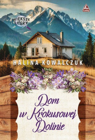 Dom w Krokusowej dolinie. Większe litery - Halina Kowalczuk [KSIĄŻKA]