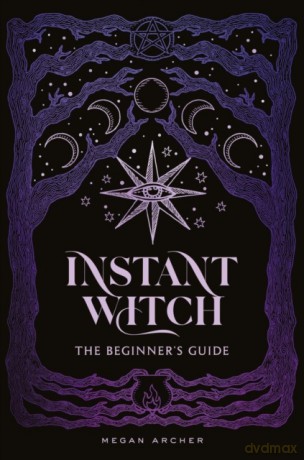 Instant Witch. The Beginner's Guide wer. angielska - Megan Archer [KSIĄŻKA]