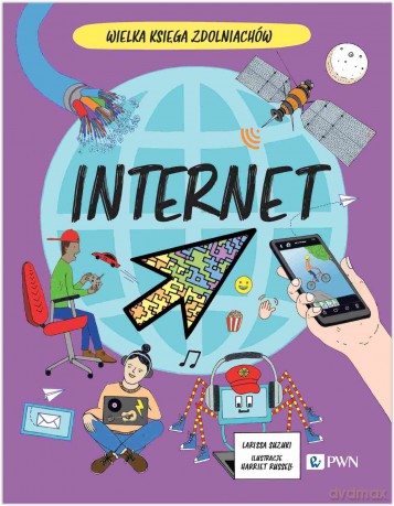 Internet. Wielka Księga Zdolniachów. Wielka Księga Zdolniachów - Larissa Suzuki,Harriet Russell [KSIĄŻKA]