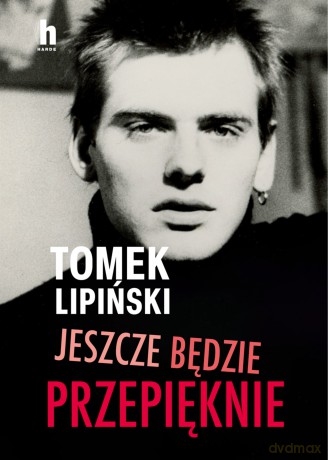 Jeszcze będzie przepięknie - Tomek Lipiński [KSIĄŻKA]