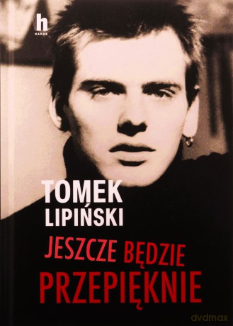 Jeszcze będzie przepięknie - Tomek Lipiński [KSIĄŻKA]