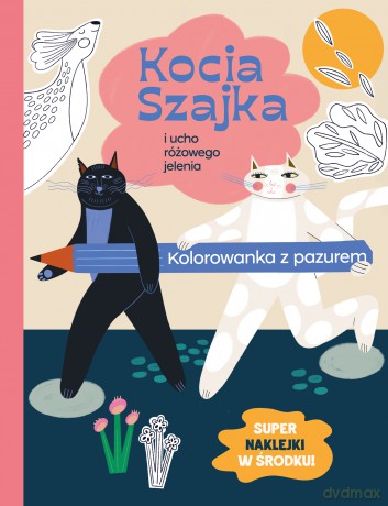 Kocia Szajka i ucho różowego jelenia. Kolorowanka z pazurem - Agata Romaniuk [KSIĄŻKA]