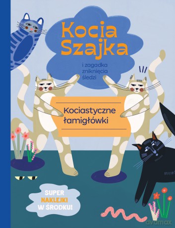 Kocia szajka i zagadka zniknięcia śledzi. Kociastyczne łamigłówki - Agata Romaniuk [KSIĄŻKA]