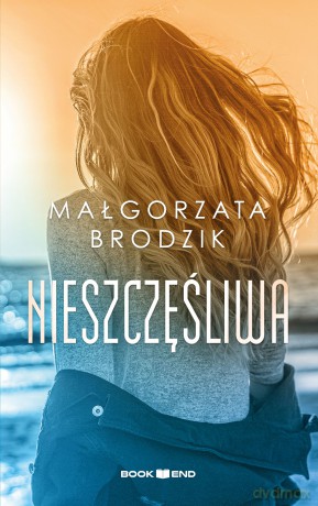 Nieszczęśliwa - Małorzata Brodzik [KSIĄŻKA]