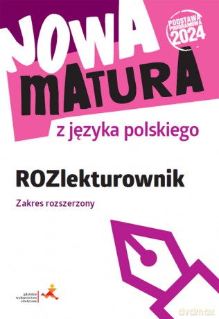 Nowa matura z języka polskiego ROZlekturownik Zakres rozszerzony - Dariusz Martynowicz,Katarzyna Agnieszka Włodkowska [KSIĄŻKA]