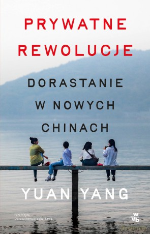 Prywatne rewolucje. Dorastanie w nowych Chinach - Yuan Yang [KSIĄŻKA]