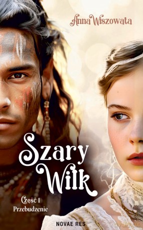 Przebudzenie. Szary Wilk. Część 1 - Anna Wiszowata [KSIĄŻKA]