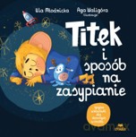 Titek i sposób na zasypianie - Urszula Młodnicka,Agnieszka Waligóra [KSIĄŻKA]
