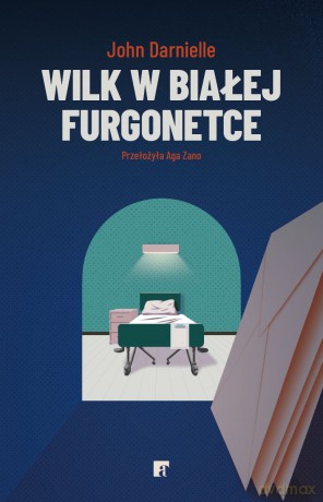 Wilk w białej furgonetce - John Darnielle [KSIĄŻKA]