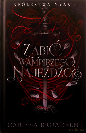 Zabić wampirzego najeźdźcę - Carissa Broadbent [KSIĄŻKA]
