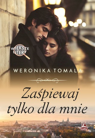Zaśpiewaj tylko dla mnie. Większe litery - Weronika Tomala [KSIĄŻKA]