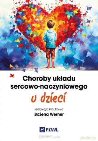 Choroby układu sercowo-naczyniowego u dzieci - Bożena Werner [KSIĄŻKA]