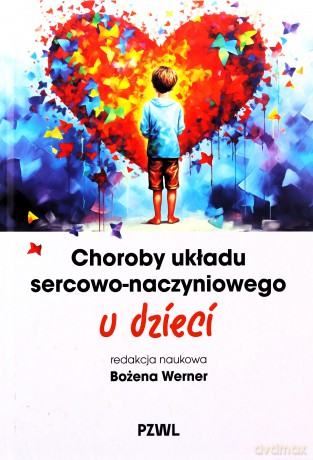 Choroby układu sercowo-naczyniowego u dzieci - Bożena Werner [KSIĄŻKA]